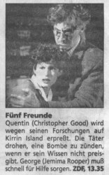Fünf Freunde auf der Felseninsel: Quentin (Christopher Good) wird wegen seinen Forschungen auf Kirrin Island erpreßt. Die Täter drohen, eine Bombe zu zünden,wenn er sein Wissen nicht preisgibt. George (Jemima Rooper) muß schnell für Hilfe sorgen.